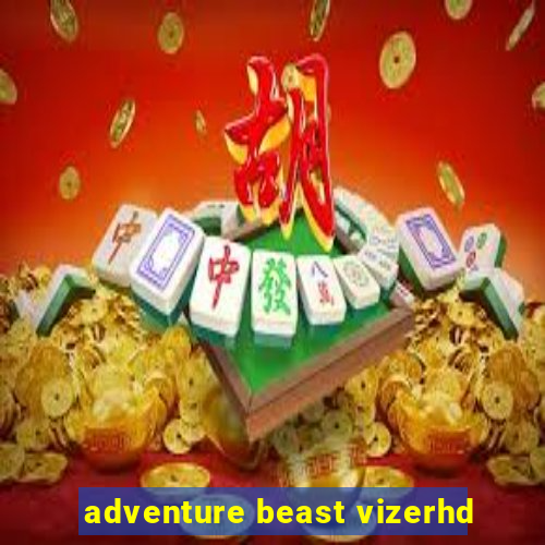 adventure beast vizerhd